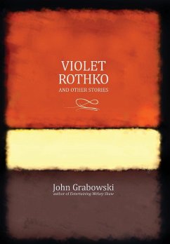 Violet Rothko and Other Stories - Grabowski, John