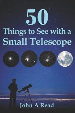50 Things To See With A Small Telescope - Read, John A.