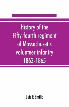 History of the Fifty-fourth regiment of Massachusetts volunteer infantry, 1863-1865 - F. Emilio, Luis