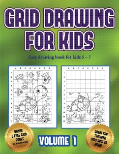 Easy drawing book for kids 5 - 7 (Grid drawing for kids - Volume 1): This book teaches kids how to draw using grids - Manning, James