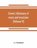 Grove's dictionary of music and musicians (Volume V)