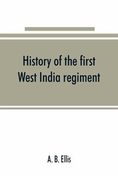 History of the first West India regiment - B. Ellis, A.