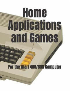 Home Applications and Games: for the Atari 400/800 Computer - Banse, Timothy P.