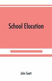 School elocution; a manual of vocal training in high schools, normal schools, and academies