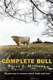 Complete Bull: My journey to connect mind, body and soul.