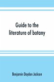 Guide to the literature of botany. Being a classified selection of botanical works, including nearly 6000 titles not given in Pritzel's 'Thesaurus.'