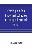 Catalogue of an important collection of antique historical lamps, candlesticks, lanterns, relics, etc