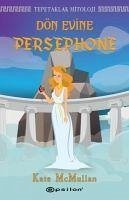 Dön Evine Persephone - Tepetaklak Mitoloji - Mcmullan, Kate