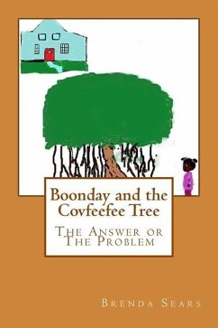 Boonday and the Covfeefee Tree: The Answer Or The Problem - Sears, Brenda L.