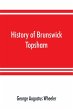 History of Brunswick, Topsham, and... - Bild 1