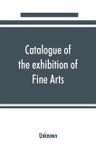 Catalogue of the exhibition of Fine Arts