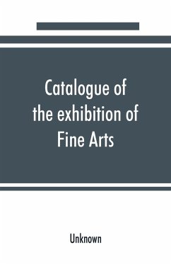 Catalogue of the exhibition of Fine Arts - Unknown