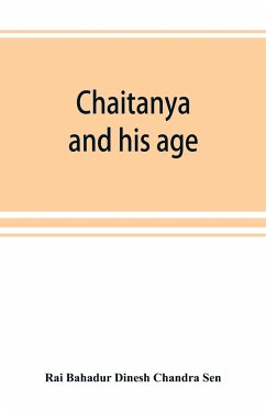 Chaitanya and his age (Ramtanu Lahri Fellowship Lectures for the year 1919 and 1921) - Bahadur Dinesh Chandra Sen, Rai