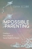 Impossible Parenting (eBook, ePUB)