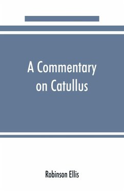 A commentary on Catullus - Ellis, Robinson