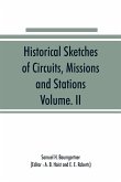 Historical Sketches of Circuits, Missions and Stations, Volume. II