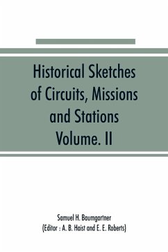 Historical Sketches of Circuits, Missions and Stations, Volume. II - H. Baumgartner, Samuel