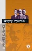 Türkiyeyi Yoguranlar