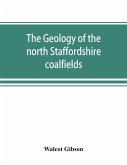 The geology of the north Staffordshire coalfields