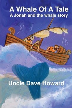 A Whale of a Tale: A Jonah and the Whale story - Howard, Uncle Dave