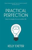 Practical Perfection: Smart strategies for an excellent life