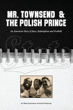 Mr. Townsend & the Polish Prince: An American story of race, redemption, and football. - Purzycki, Joe; Gastineau, Mike