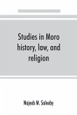 Studies in Moro history, law, and religion Studies in Moro history, law, and religion