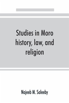 Studies in Moro history, law, and religion - M. Saleeby, Najeeb