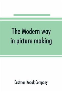 The Modern way in picture making - Kodak Company, Eastman