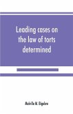 Leading cases on the law of torts determined by the courts of America and England