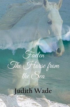 Faelen, The Horse from the Sea - Wade, Judith