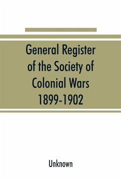 General register of the Society of Colonial Wars, 1899-1902; constitution of the General society - Unknown