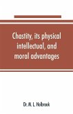 Chastity, its physical, intellectual, and moral advantages