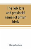 The folk lore and provincial names of British birds