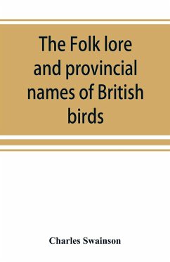 The folk lore and provincial names of British birds - Swainson, Charles