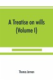 A treatise on wills (Volume I)