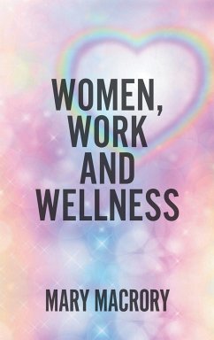 Women, Work and Wellness - Macrory, Mary