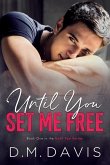 Until You Set Me Free: Book 1 in the Until You Series