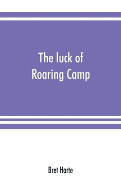The luck of Roaring Camp. In the Carquinez woods and other stories and sketches - Harte, Bret