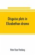 Disguise plots in Elizabethan drama; a... - Bild 1