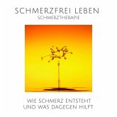 Schmerz ist auch nur ein Gefühl: Schmerzfrei leben durch moderne Schmerztherapie (MP3-Download)