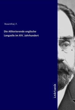 Die Alliterierende englische Langzeile im XIV. Jahrhundert - Rosenthal, F.