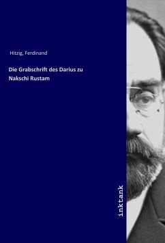 Die Grabschrift des Darius zu Nakschi Rustam - Hitzig, Ferdinand