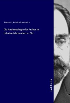 Die Anthropologie der Araber im zehnten Jahrhundert n. Chr. - Dieterici, Friedrich