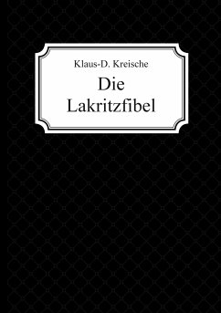 Die Lakritzfibel - Kreische, Klaus-D.