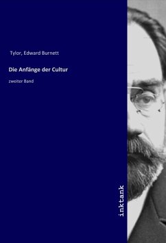 Die Anfänge der Cultur - Tylor, Edward Burnett