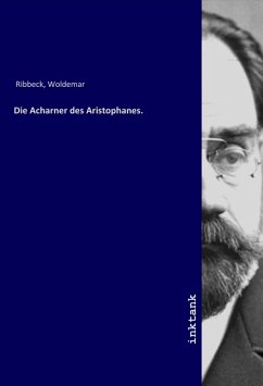 Die Acharner des Aristophanes. - Ribbeck, Woldemar