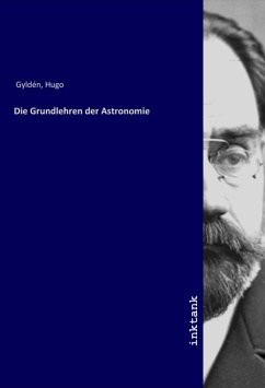 Die Grundlehren der Astronomie - Gyldén, Hugo