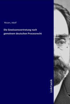 Die Gewissensvertretung nach gemeinem deutschen Processrecht - Nissen, Adolf