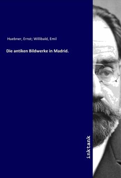 Die antiken Bildwerke in Madrid. - Huebner, Ernst